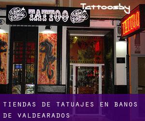 Tiendas de tatuajes en Baños de Valdearados