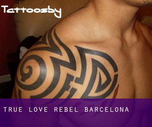 True Love Rebel (Barcelona)